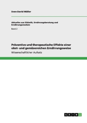 Pr&Atilde;&curren;ventive und therapeutische Effekte einer obst- und gem&Atilde;&frac14;sereichen Ern&Atilde;&curren;hrungsweise - Sven-David M&Atilde;&frac14;ller