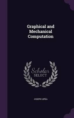 Graphical and Mechanical Computation - Joseph Lipka