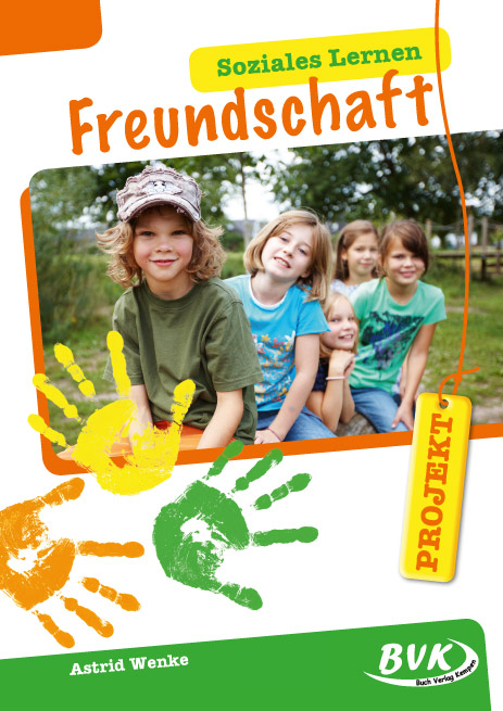 PROJEKT: Soziales Lernen &ndash; Freundschaft - Astrid Wenke