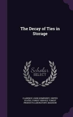 The Decay of Ties in Storage - Clarence John Humphrey