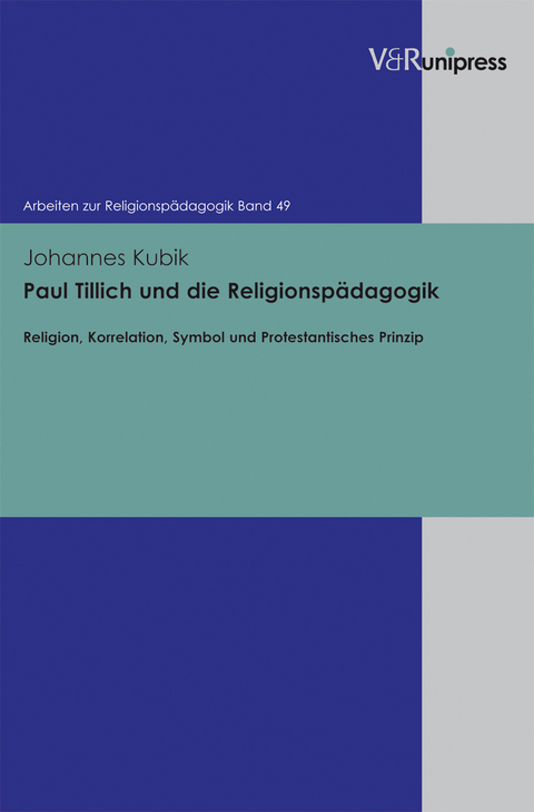 Paul Tillich und die Religionsp&auml;dagogik - Johannes Kubik