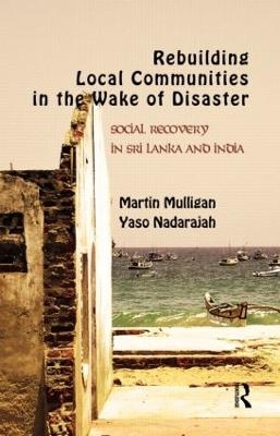Rebuilding Local Communities in the Wake of Disaster - Martin Mulligan, Yaso Nadarajah