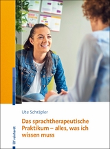 Das sprachtherapeutische Praktikum - alles, was ich wissen muss - Ute Schr&auml;pler