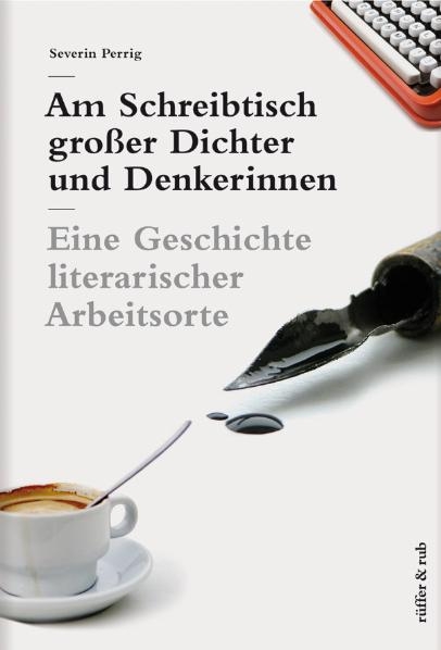 Am Schreibtisch gro&szlig;er Dichter und Denkerinnen - Severin Perrig