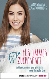 F&uuml;r immer zuckerfrei - Anastasia Zampounidis