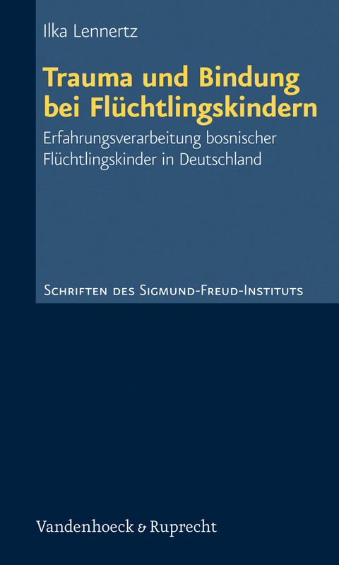 Trauma und Bindung bei Fl&uuml;chtlingskindern - Ilka Lennertz
