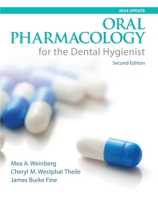 Oral Pharmacology for the Dental Hygienist, 2024 Update - Mea Weinberg, Cheryl Theile, James Fine