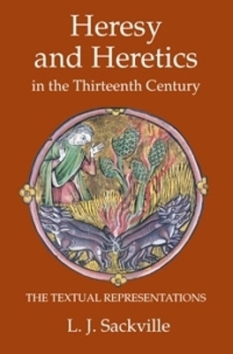Heresy and Heretics in the Thirteenth Century - Dr L J Sackville