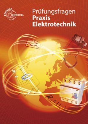 Pr&uuml;fungsfragen Praxis Elektrotechnik - Peter Bastian, Bernd Feustel, Thomas K&auml;ppel, Armin Schonard, G&uuml;nter Schuberth, Klaus Tkotz, Klaus Ziegler