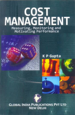 Cost Management: Measuring, Monitoring and Motivating Performance