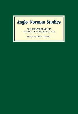 Anglo-Norman Studies XIII - 