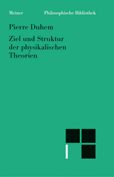 Ziel und Struktur der physikalischen Theorien - Pierre Duhem