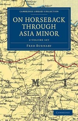 On Horseback through Asia Minor 2 Volume Set - Fred Burnaby