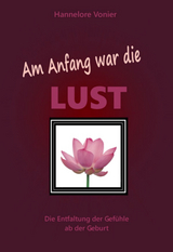 Am Anfang war die Lust - Hannelore Vonier