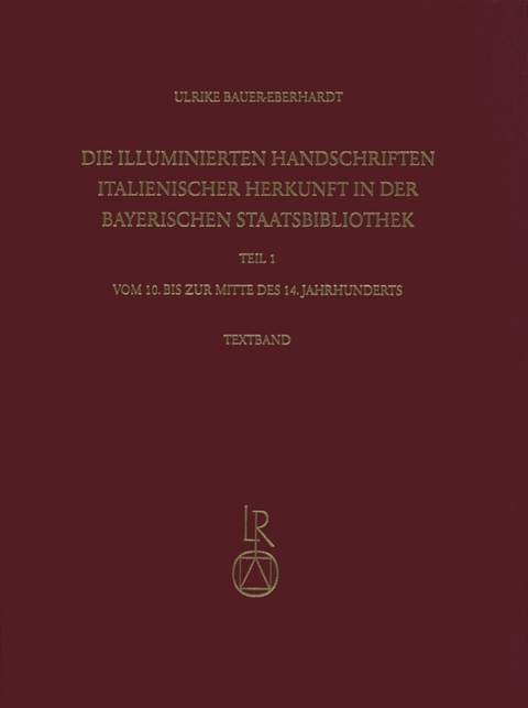 Die illuminierten Handschriften italienischer Herkunft in der Bayerischen Staatsbibliothek - Ulrike Bauer-Eberhardt