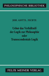 Über das Verhältniss der Logik zur Philosophie oder Transscendentale Logik - Johann Gottlieb Fichte