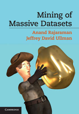 Mining of Massive Datasets - Anand Rajaraman, Jeffrey David Ullman