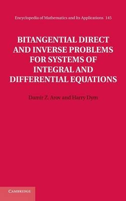 Bitangential Direct and Inverse Problems for Systems of Integral and Differential Equations - Damir Z. Arov, Harry Dym