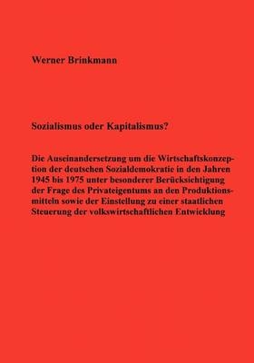 Sozialismus oder Kapitalismus? - Werner Brinkmann