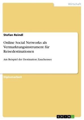 Online Social Networks als Vermarktungsinstrument f&uuml;r Reisedestinationen - Stefan Reindl