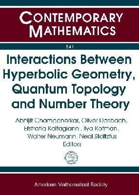 Interactions Between Hyperbolic Geometry, Quantum Topology and Number Theory - 