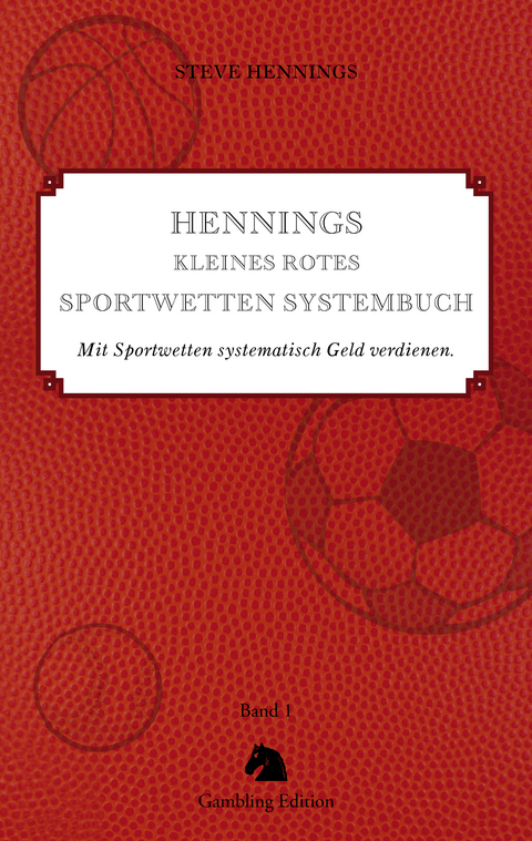 Hennings kleines rotes Sportwetten Systembuch - Steve Hennings