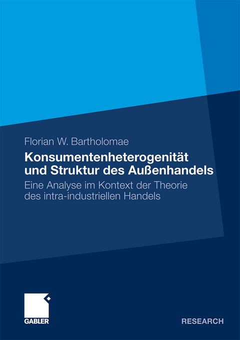 Konsumentenheterogenit&auml;t und Struktur des Au&szlig;enhandels - Florian Bartholomae