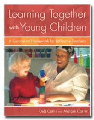 Learning Together with Young Children - Margaret Carter, Deb Curtis