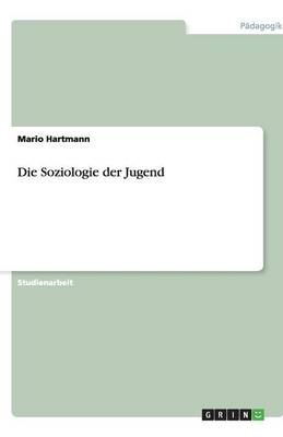 Die Soziologie der Jugend - Mario Hartmann