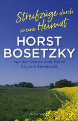 Streifz&uuml;ge durch meine Heimat - Horst Bosetzky