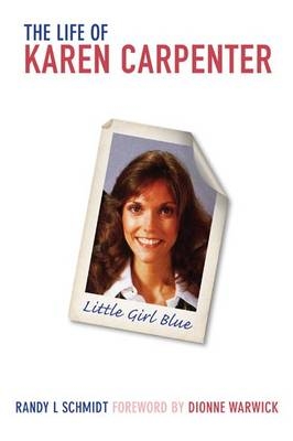 Little Girl Blue: The Life of Karen Carpenter - L. Randy Schmidt
