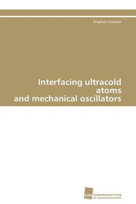 Interfacing ultracold atoms and mechanical oscillators - Stephan Camerer