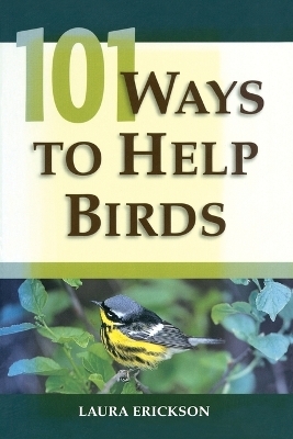 101 Ways to Help Birds - Laura Erickson