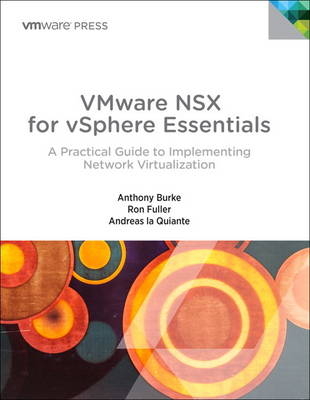 VMware NSX for vSphere Essentials - Anthony Burke, Andreas La Quiante, Neil Moore