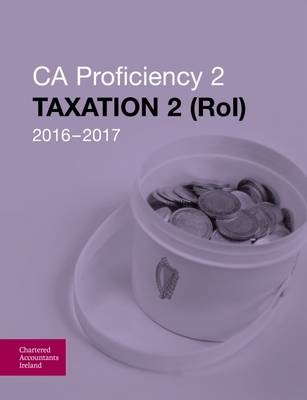 Taxation 2 (ROI) 2016-2017 -  Chartered Accountants Ireland