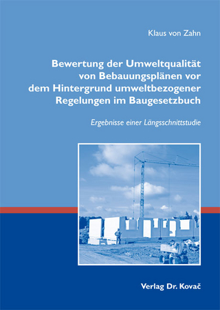 Bewertung der Umweltqualität von Bebauungsplänen vor dem Hintergrund umweltbezogener Regelungen im Baugesetzbuch