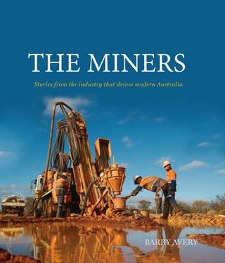 Miners: Stories from the Industry that drives Modern Australia, The