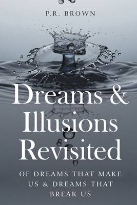 Dreams and Illusions - P. R. Brown