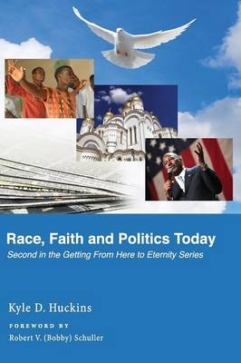 Race, Faith and Politics Today - Kyle D Huckins