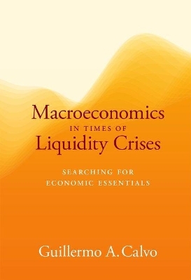 Macroeconomics in Times of Liquidity Crises - Guillermo A. Calvo