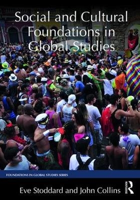 Social and Cultural Foundations in Global Studies - Eve Stoddard, John Collins