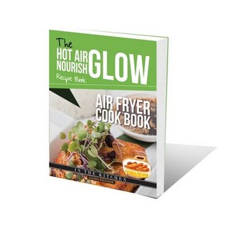 The Hot Air Fryer Cookbook Nourish Recipe Book