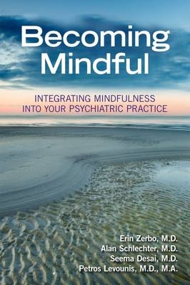 Becoming Mindful - Erin Zerbo, Alan Schlechter, Seema Desai, Petros Levounis