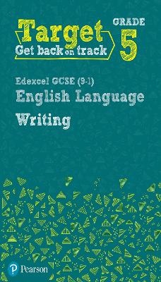 Target Grade 5 Writing Edexcel GCSE (9-1) English Language Workbook - David Grant