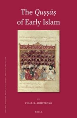 The Quṣṣāṣ of Early Islam - Lyall R. Armstrong