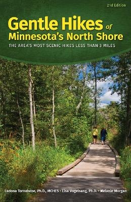 Gentle Hikes of Minnesota's North Shore - Ladona Tornabene, Lisa Vogelsang, Melanie Morgan