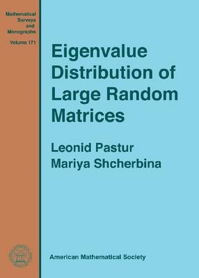 Eigenvalue Distribution of Large Random Matrices - Leonid Pastur, Mariya Shcherbina