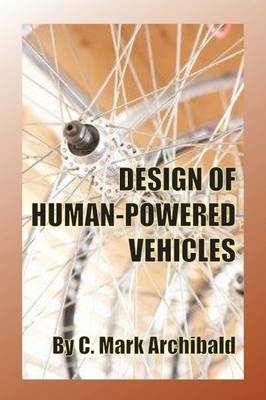 Design of Human-Powered Vehicles - Mark Archibald