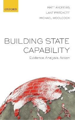Building State Capability - Matt Andrews, Lant Pritchett, Michael Woolcock