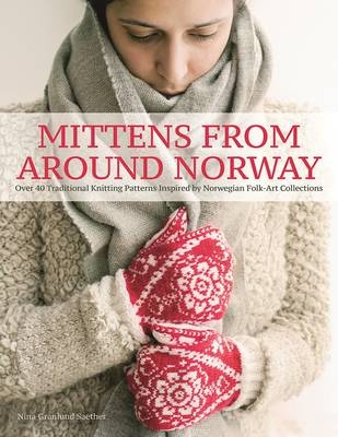 Mittens from Around Norway - Nina Granlund Saether